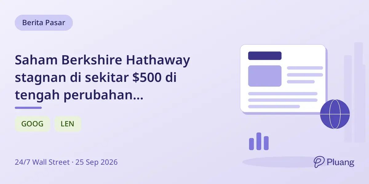 Saham Berkshire Hathaway stagnan di sekitar $500 di tengah perubahan kepemimpinan dan strategi baru.