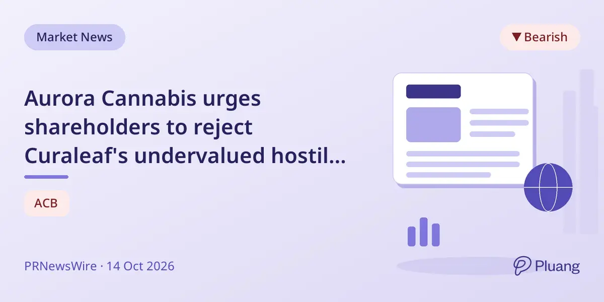 Aurora Cannabis urges shareholders to reject Curaleaf's undervalued hostile bid and await better offers.