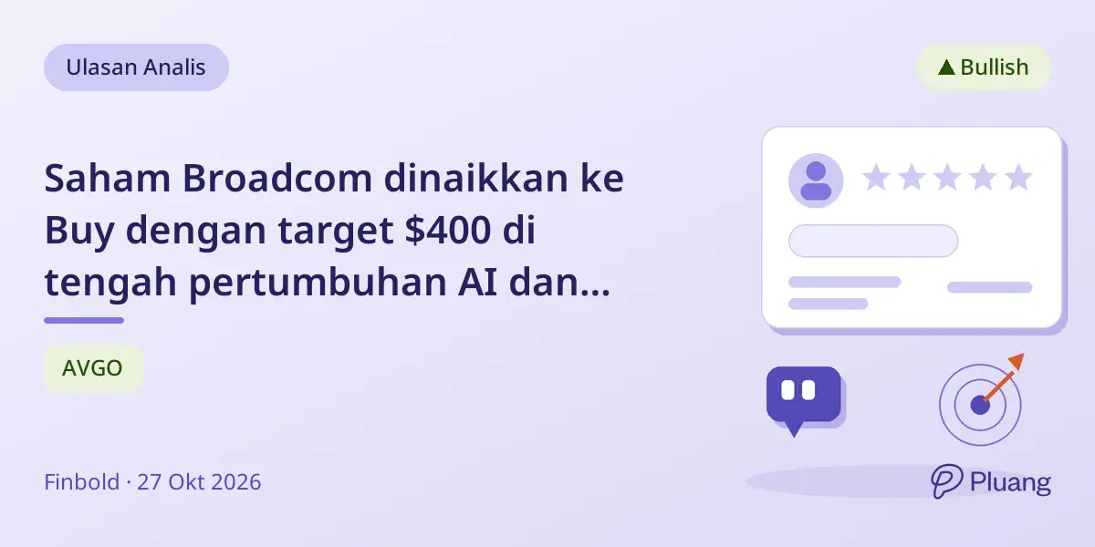 Saham Broadcom dinaikkan ke Buy dengan target $400 di tengah pertumbuhan AI dan optimisme IPO.