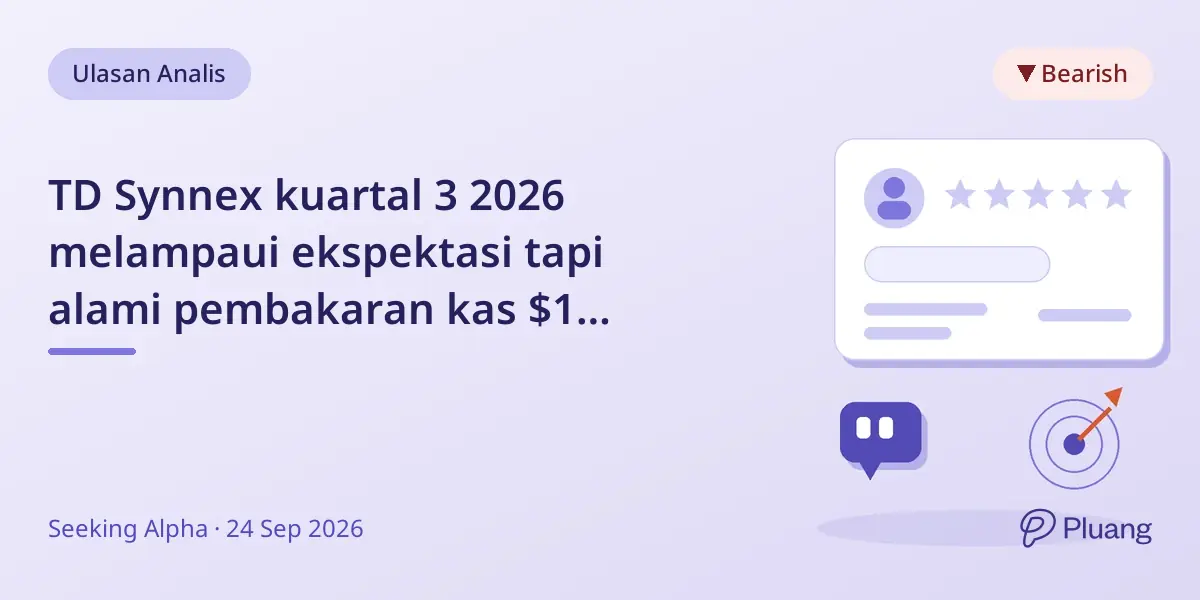 TD Synnex kuartal 3 2026 melampaui ekspektasi tapi alami pembakaran kas $1 miliar, downgrade ke Hold