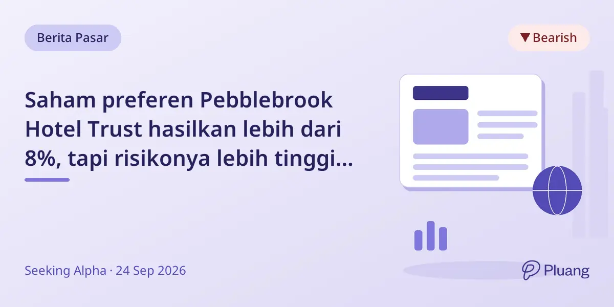 Saham preferen Pebblebrook Hotel Trust hasilkan lebih dari 8%, tapi risikonya lebih tinggi dibanding REIT aman seperti PSA.
