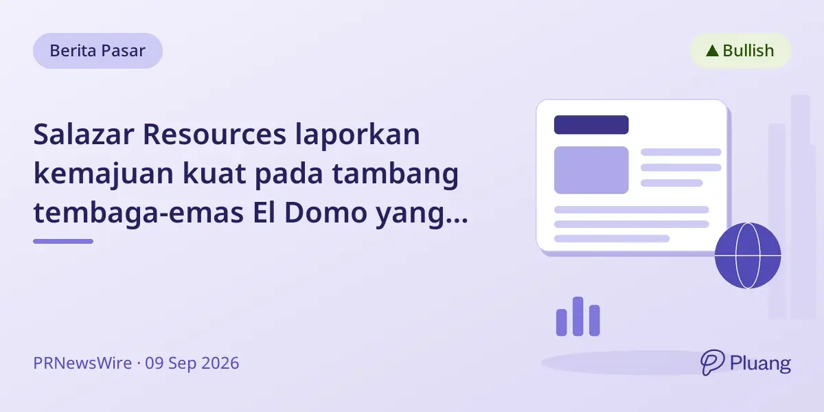 Salazar Resources laporkan kemajuan kuat pada tambang tembaga-emas El Domo yang didanai, produksi ditargetkan Juli 2027.