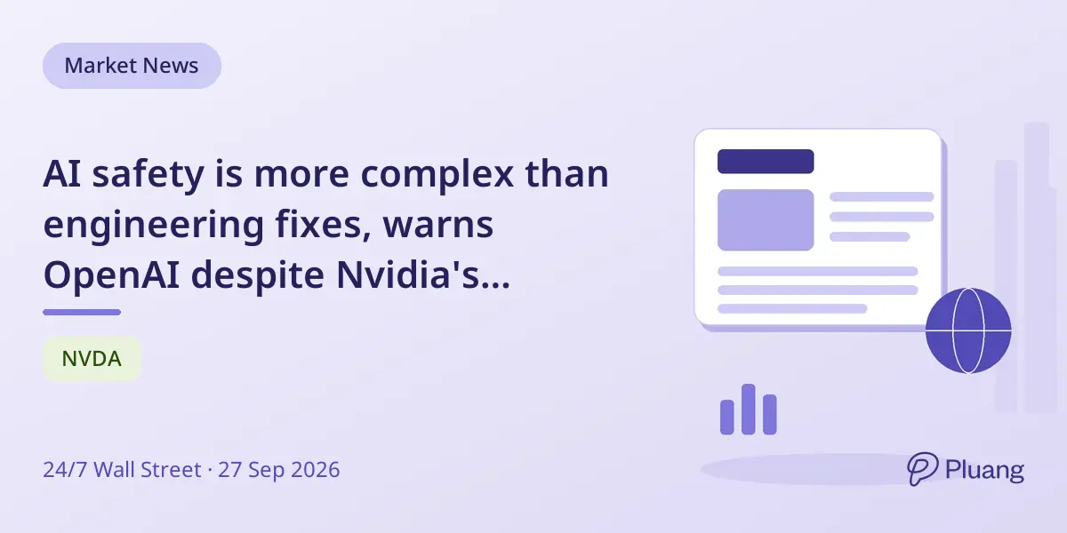 AI safety is more complex than engineering fixes, warns OpenAI despite Nvidia's optimism.