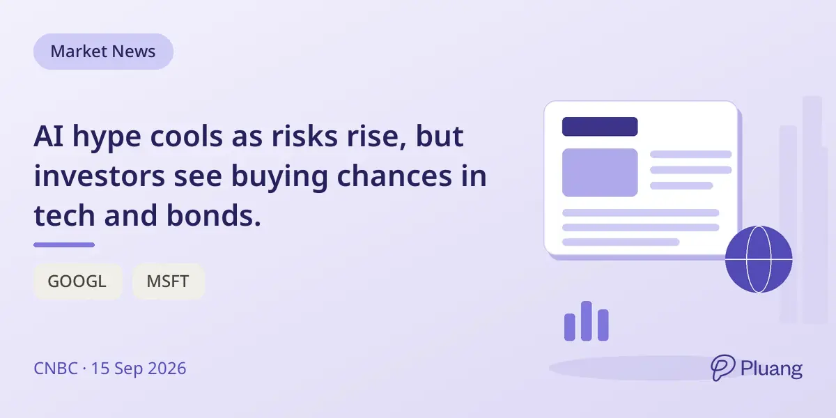 AI hype cools as risks rise, but investors see buying chances in tech and bonds.
