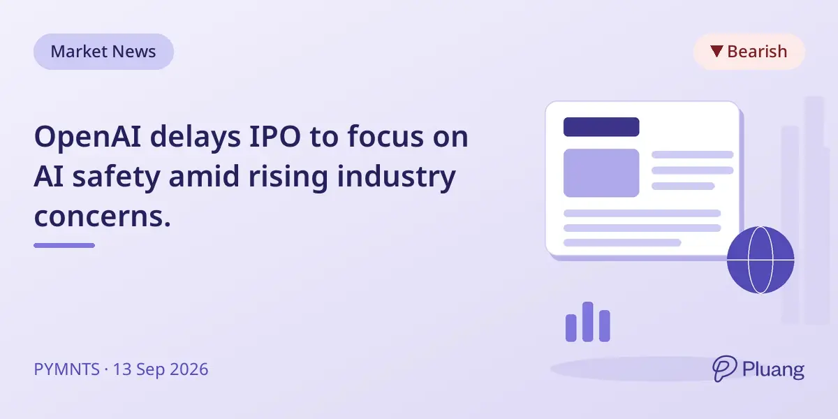 OpenAI delays IPO to focus on AI safety amid rising industry concerns.
