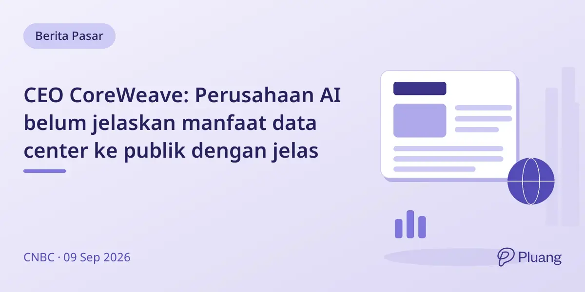 CEO CoreWeave: Perusahaan AI belum jelaskan manfaat data center ke publik dengan jelas