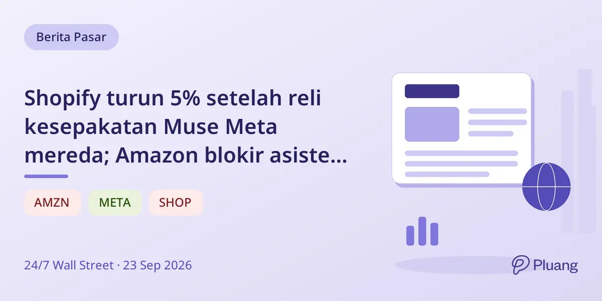 Shopify turun 5% setelah reli kesepakatan Muse Meta mereda; Amazon blokir asisten AI Muse.
