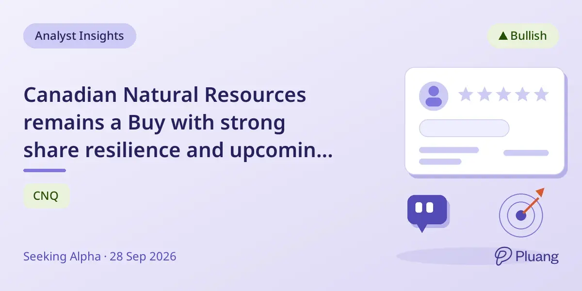 Canadian Natural Resources remains a Buy with strong share resilience and upcoming policy support.