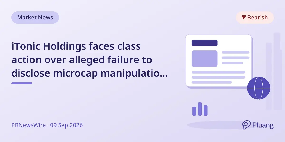 iTonic Holdings faces class action over alleged failure to disclose microcap manipulation risks.