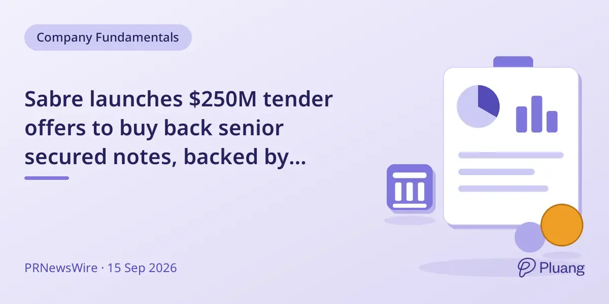 Sabre launches $250M tender offers to buy back senior secured notes, backed by $1.35B new debt issuance.