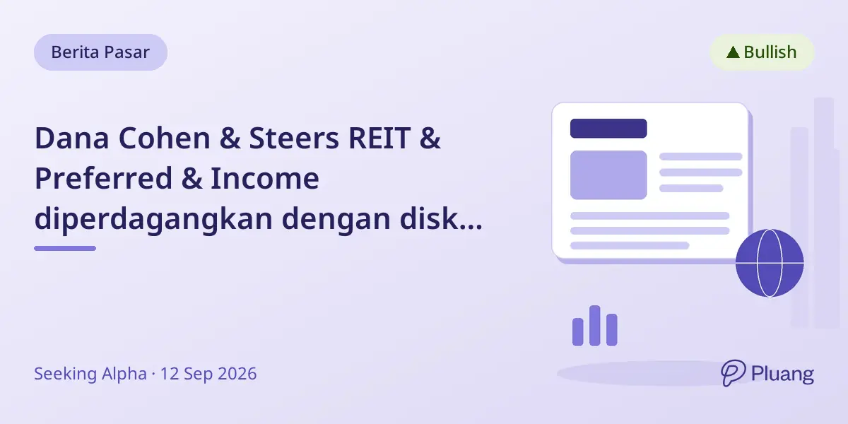 Dana Cohen & Steers REIT & Preferred & Income diperdagangkan dengan diskon dan hasil stabil 8,04% di tengah tantangan suku bunga.