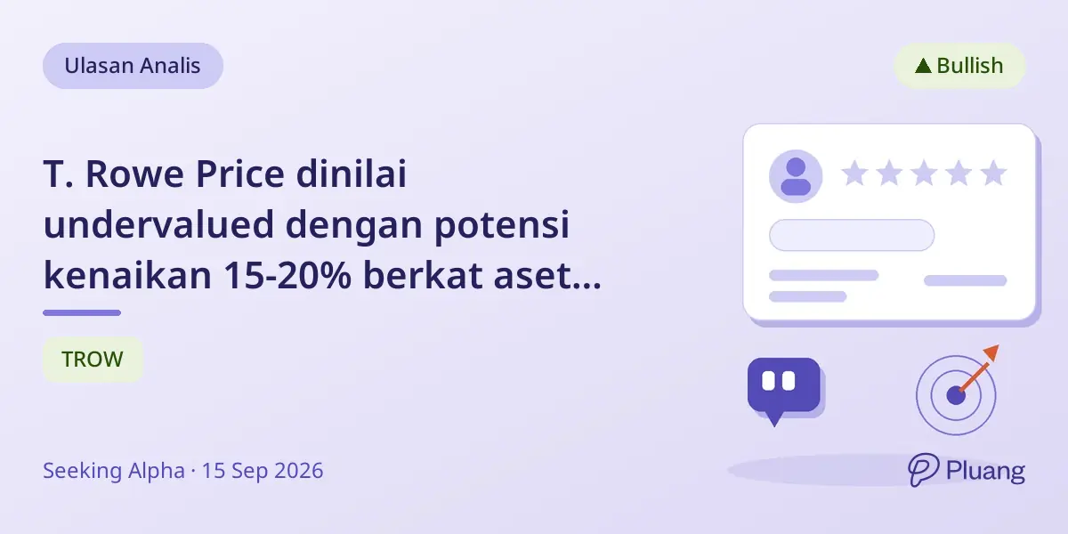 T. Rowe Price dinilai undervalued dengan potensi kenaikan 15-20% berkat aset stabil dan arus kas kuat.
