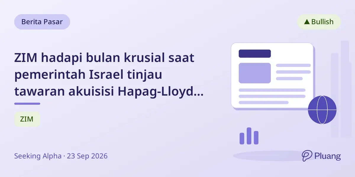 ZIM hadapi bulan krusial saat pemerintah Israel tinjau tawaran akuisisi Hapag-Lloyd senilai $35 per saham