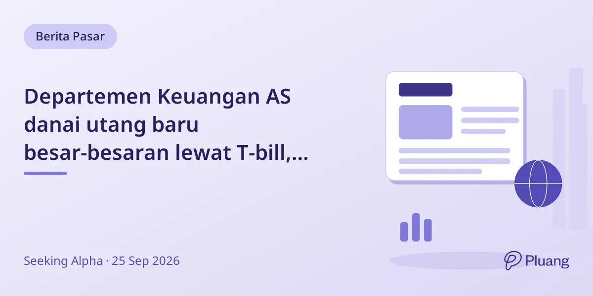 Departemen Keuangan AS danai utang baru besar-besaran lewat T-bill, risiko pembiayaan ulang meningkat.