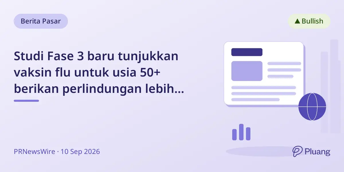 Studi Fase 3 baru tunjukkan vaksin flu untuk usia 50+ berikan perlindungan lebih kuat dan tahan lama.