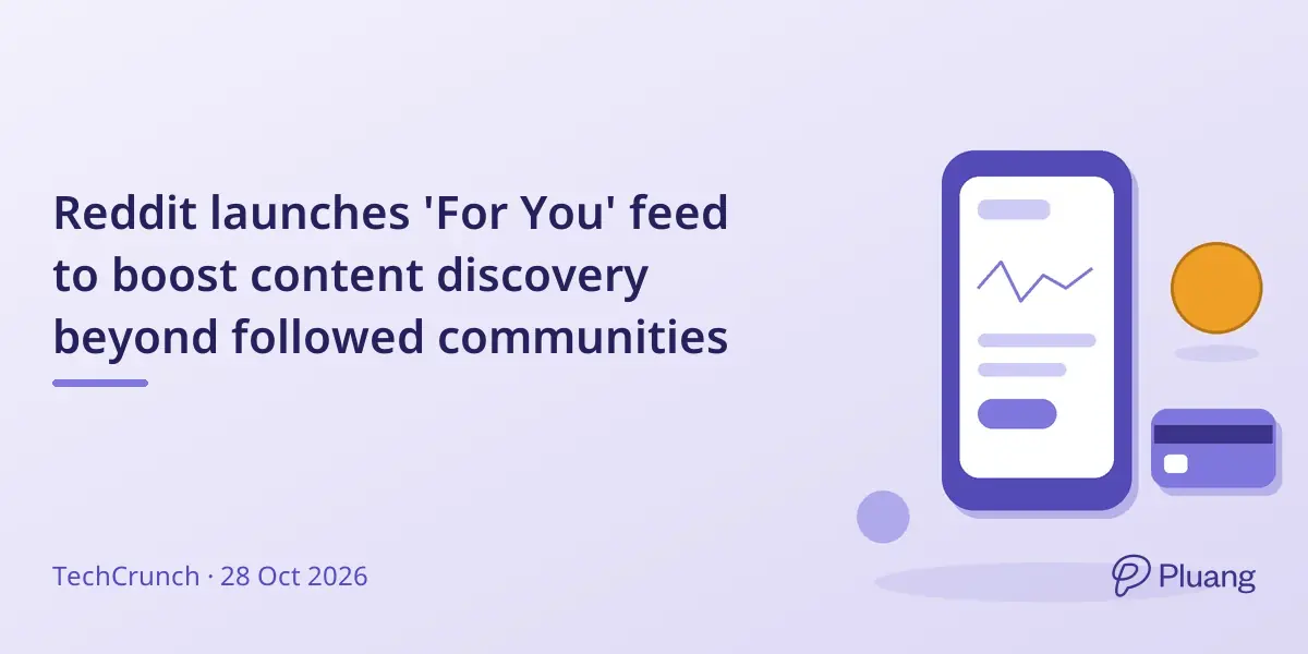 Reddit launches 'For You' feed to boost content discovery beyond followed communities