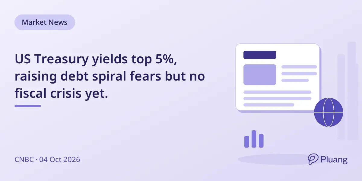 US Treasury yields top 5%, raising debt spiral fears but no fiscal crisis yet.