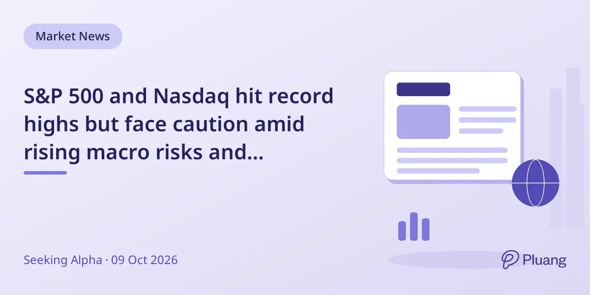 S&P 500 and Nasdaq hit record highs but face caution amid rising macro risks and uncertain AI gains.