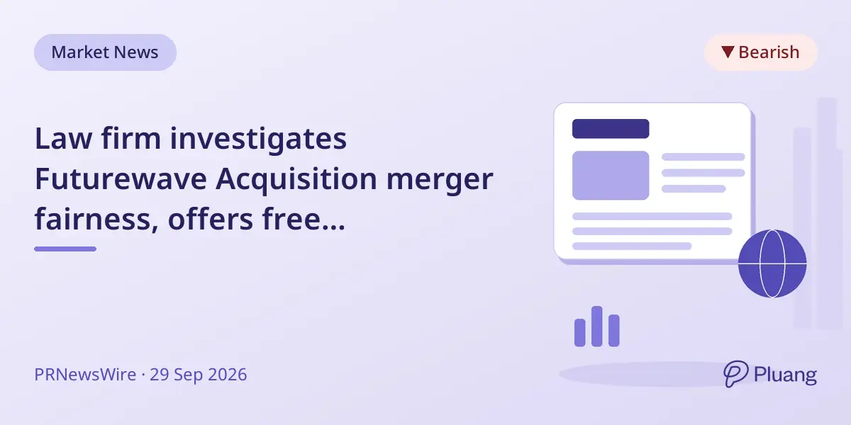 Law firm investigates Futurewave Acquisition merger fairness, offers free shareholder consultation.
