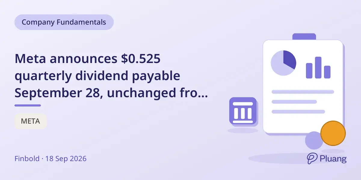 Meta announces $0.525 quarterly dividend payable September 28, unchanged from prior payments.