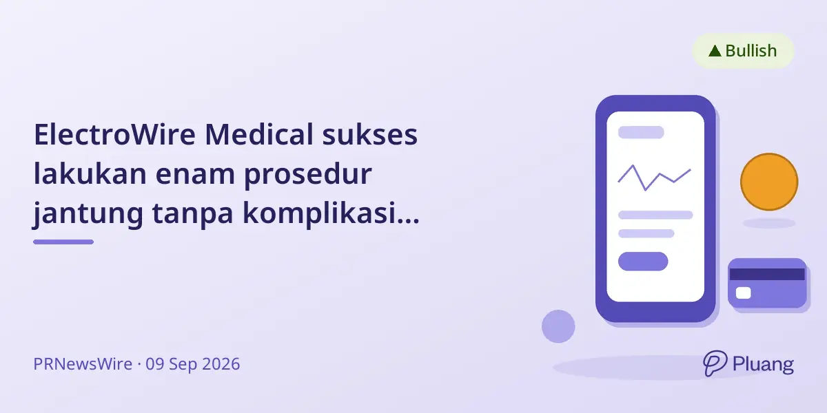 ElectroWire Medical sukses lakukan enam prosedur jantung tanpa komplikasi dengan sistem LightningWire baru.