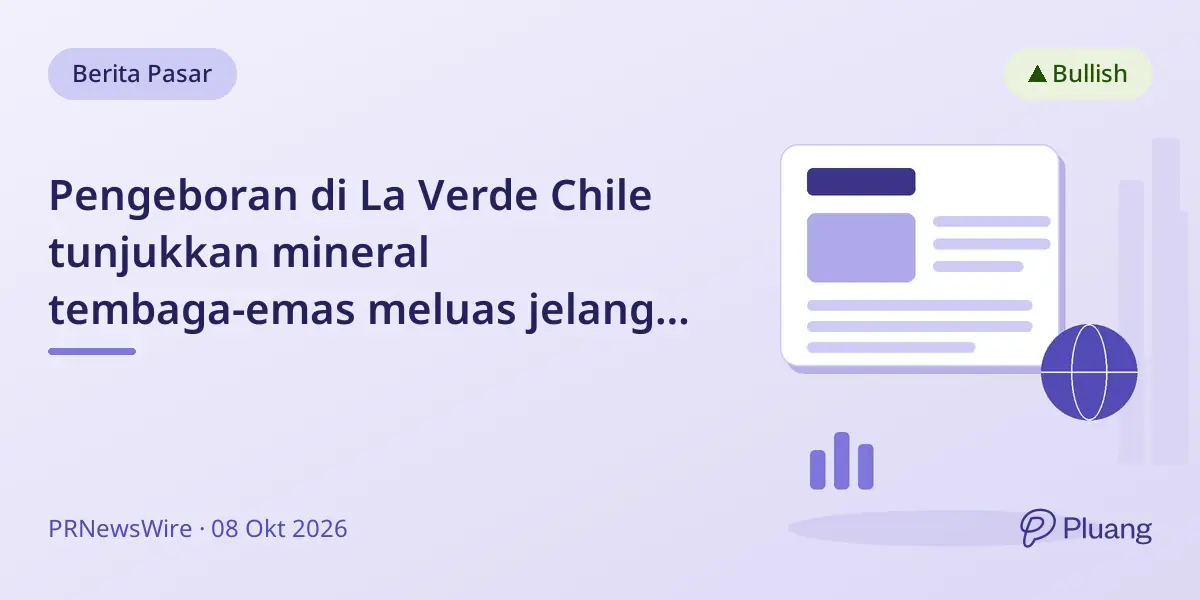 Pengeboran di La Verde Chile tunjukkan mineral tembaga-emas meluas jelang estimasi sumber daya pertama.