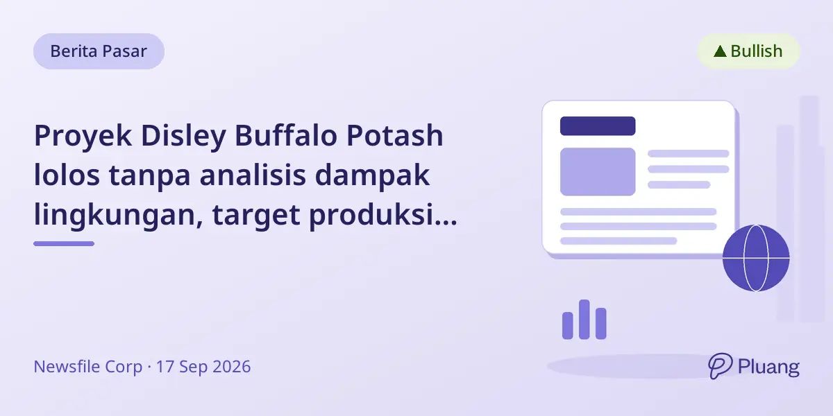 Proyek Disley Buffalo Potash lolos tanpa analisis dampak lingkungan, target produksi 2027.