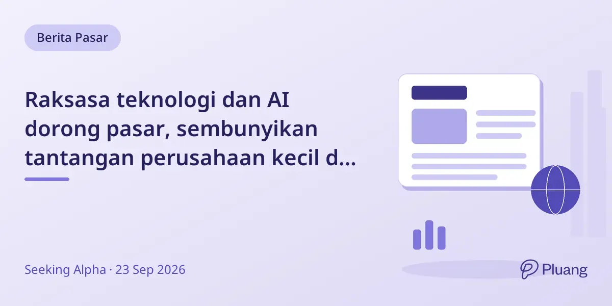 Raksasa teknologi dan AI dorong pasar, sembunyikan tantangan perusahaan kecil di tengah inflasi dan suku bunga naik.