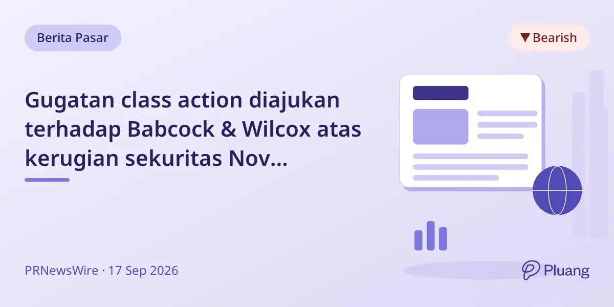 Gugatan class action diajukan terhadap Babcock & Wilcox atas kerugian sekuritas Nov 2025-Mar 2026