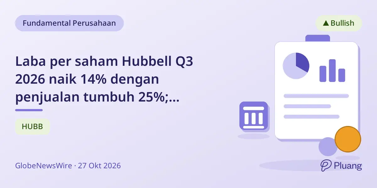 Laba per saham Hubbell Q3 2026 naik 14% dengan penjualan tumbuh 25%; proyeksi laba disesuaikan dinaikkan.