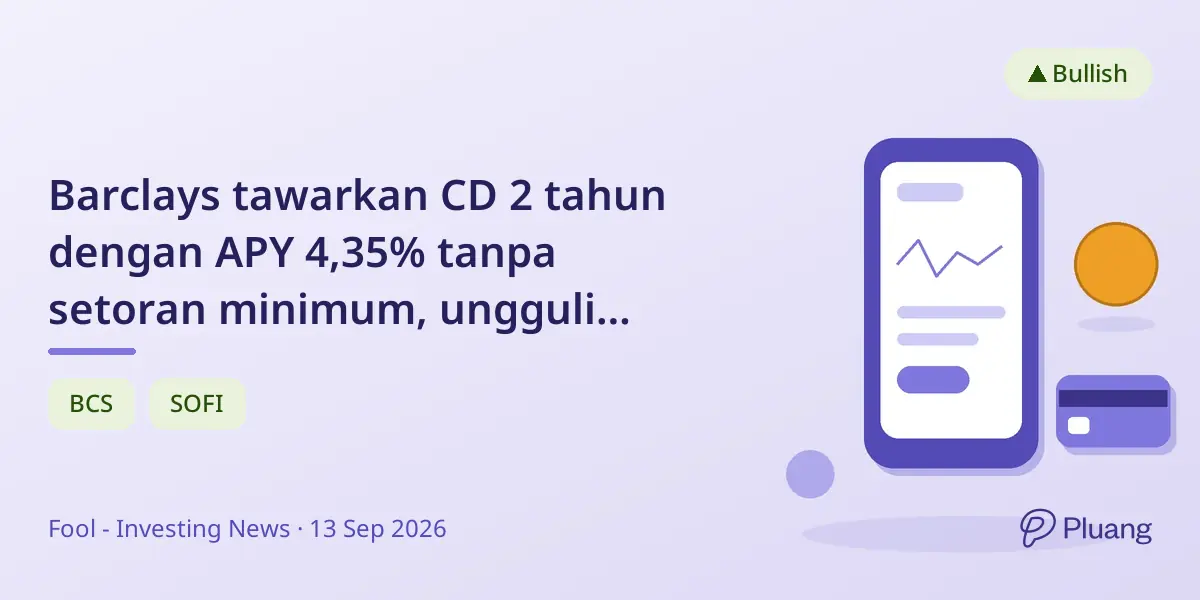 Barclays tawarkan CD 2 tahun dengan APY 4,35% tanpa setoran minimum, ungguli rata-rata nasional.