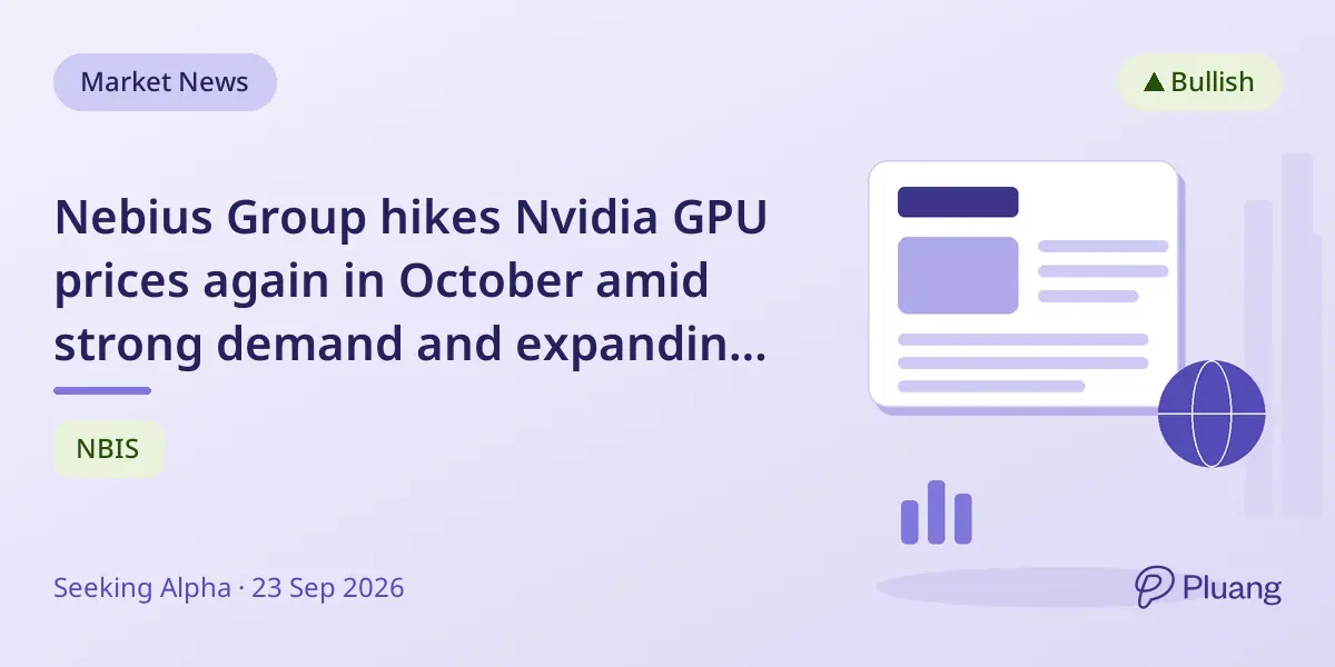 Nebius Group hikes Nvidia GPU prices again in October amid strong demand and expanding capacity