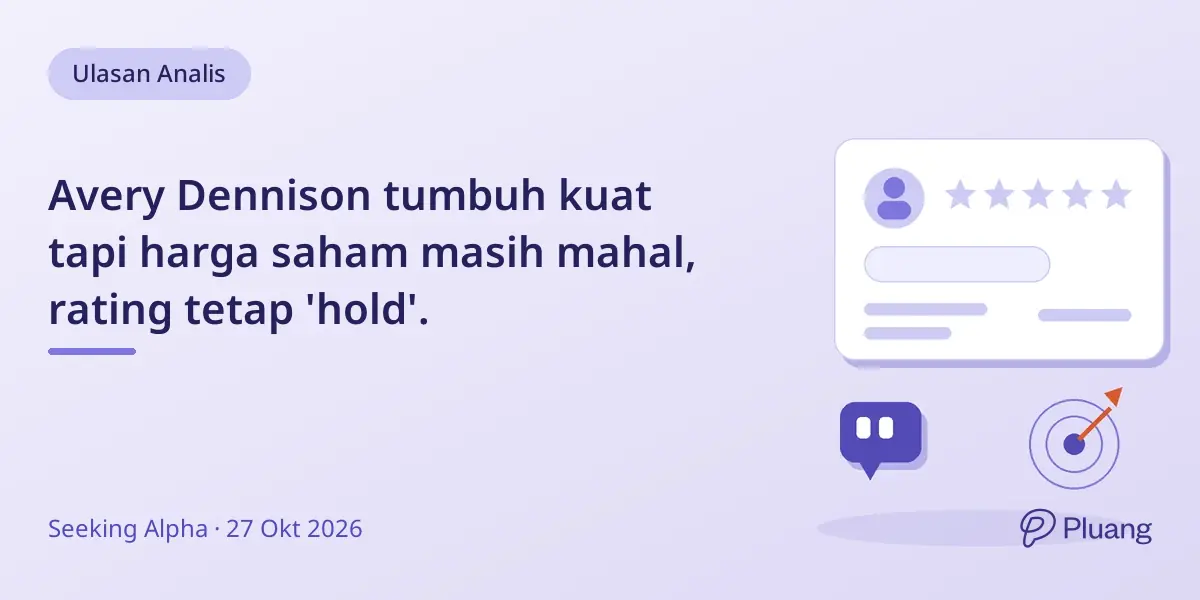 Avery Dennison tumbuh kuat tapi harga saham masih mahal, rating tetap 'hold'.