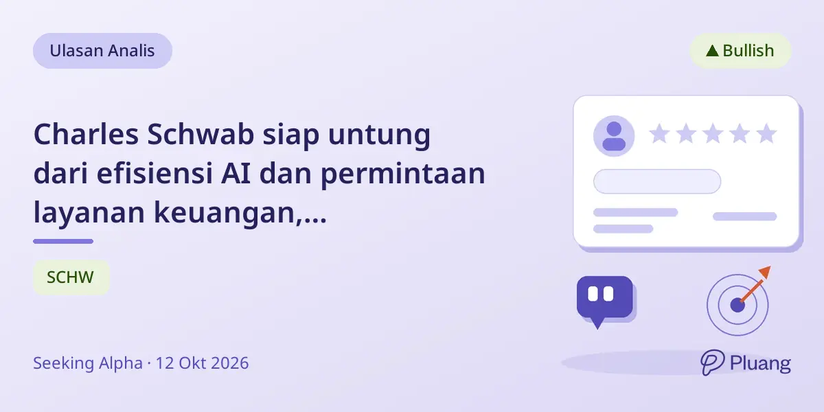 Charles Schwab siap untung dari efisiensi AI dan permintaan layanan keuangan, rekomendasi beli dipertahankan.