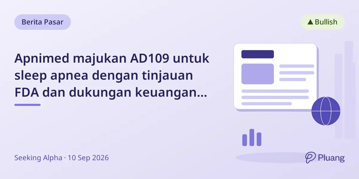 Apnimed majukan AD109 untuk sleep apnea dengan tinjauan FDA dan dukungan keuangan kuat.