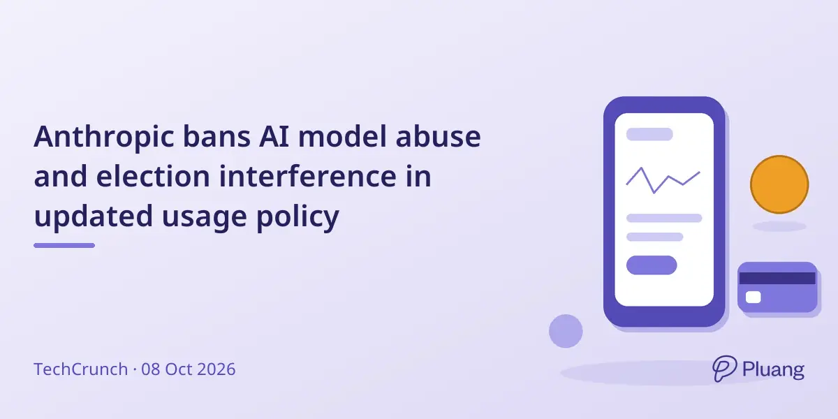 Anthropic bans AI model abuse and election interference in updated usage policy