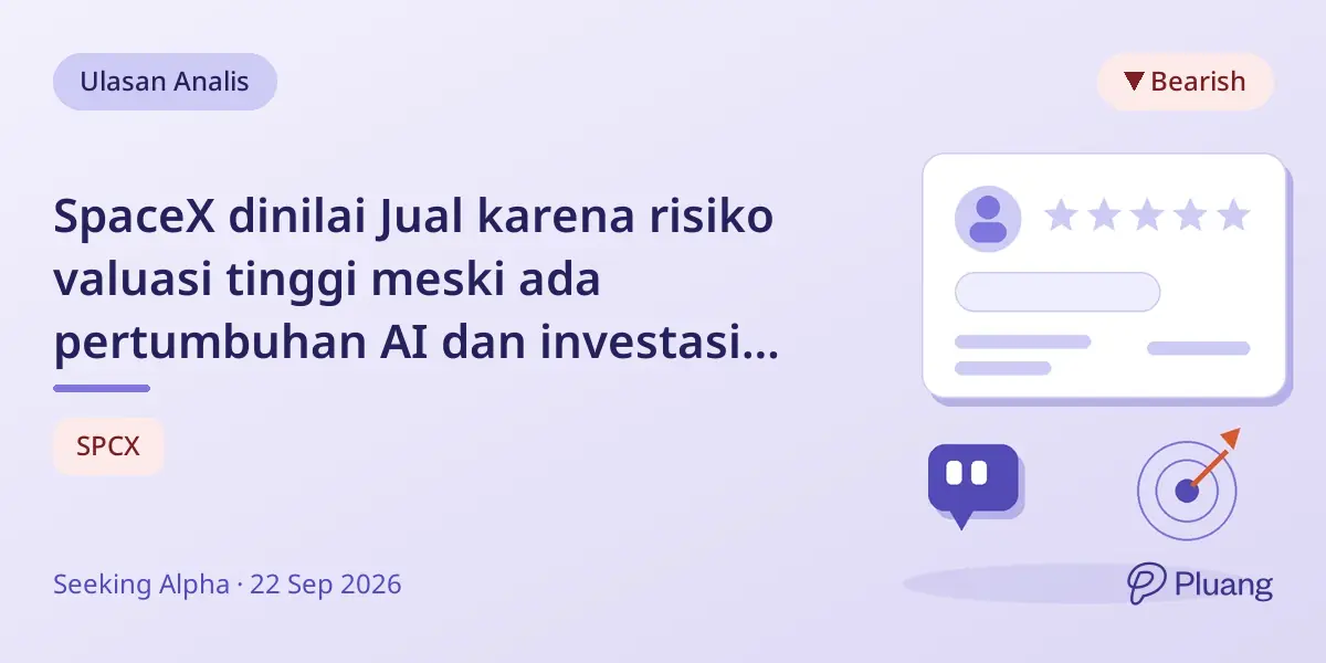 SpaceX dinilai Jual karena risiko valuasi tinggi meski ada pertumbuhan AI dan investasi besar.