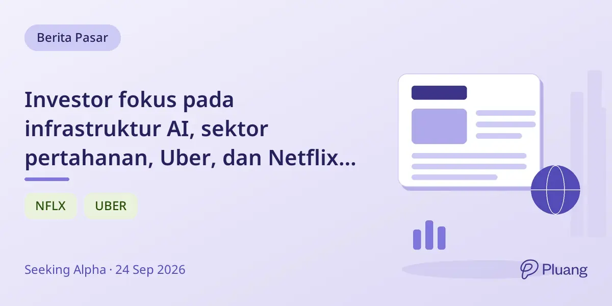 Investor fokus pada infrastruktur AI, sektor pertahanan, Uber, dan Netflix di tengah pasar hati-hati dan yield treasury naik.