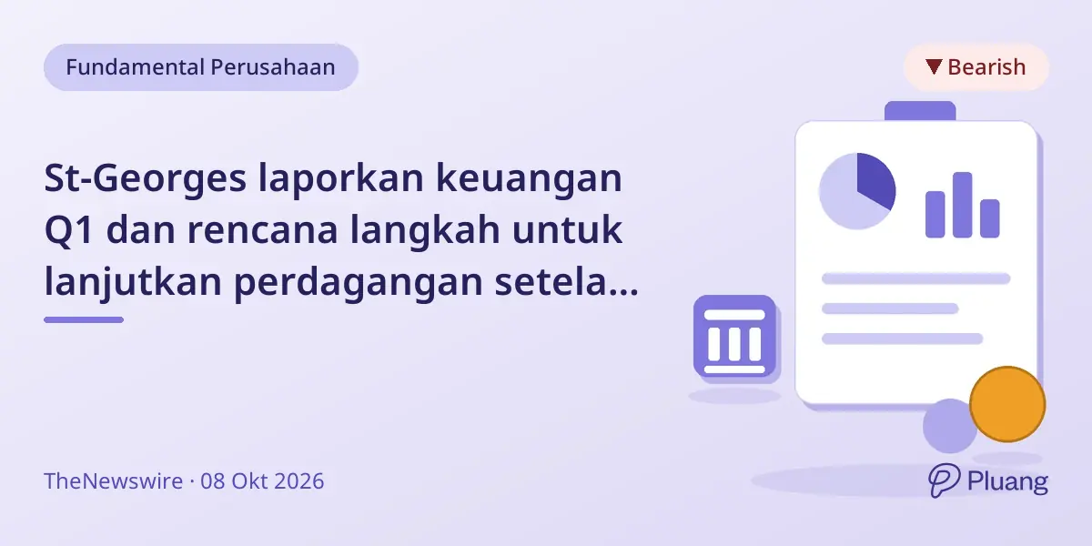 St-Georges laporkan keuangan Q1 dan rencana langkah untuk lanjutkan perdagangan setelah suspensi regulasi