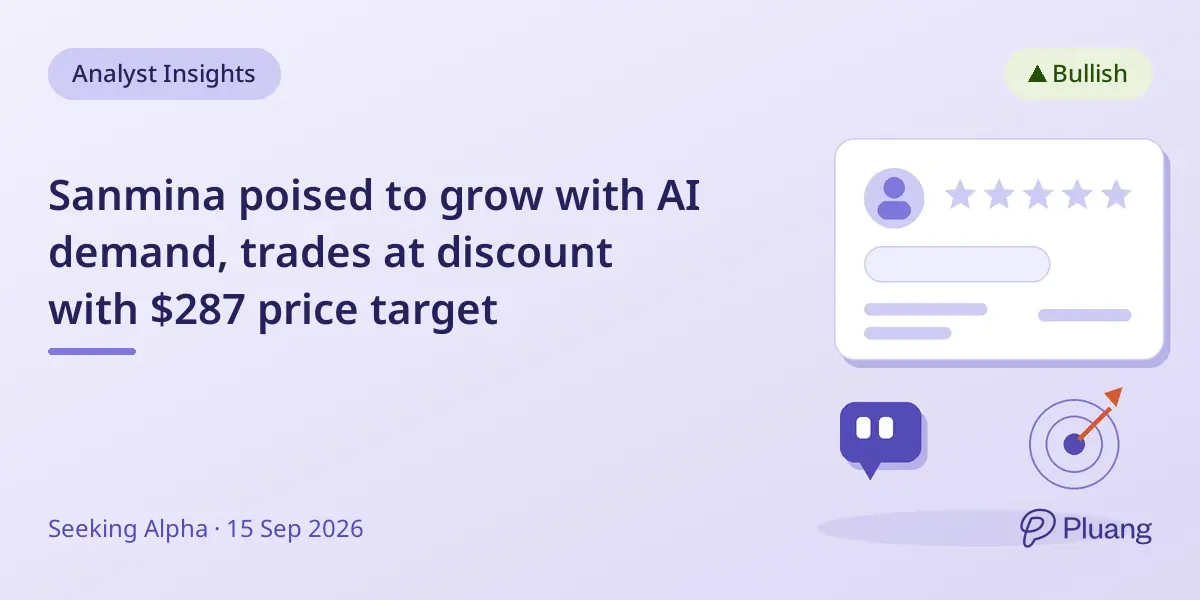 Sanmina poised to grow with AI demand, trades at discount with $287 price target