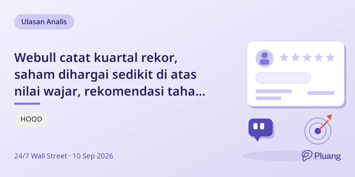 Webull catat kuartal rekor, saham dihargai sedikit di atas nilai wajar, rekomendasi tahan dengan target $8,49.