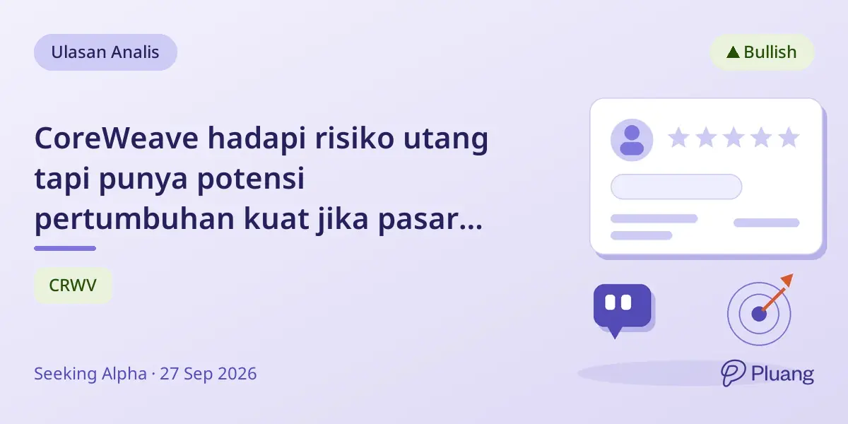 CoreWeave hadapi risiko utang tapi punya potensi pertumbuhan kuat jika pasar stabil.