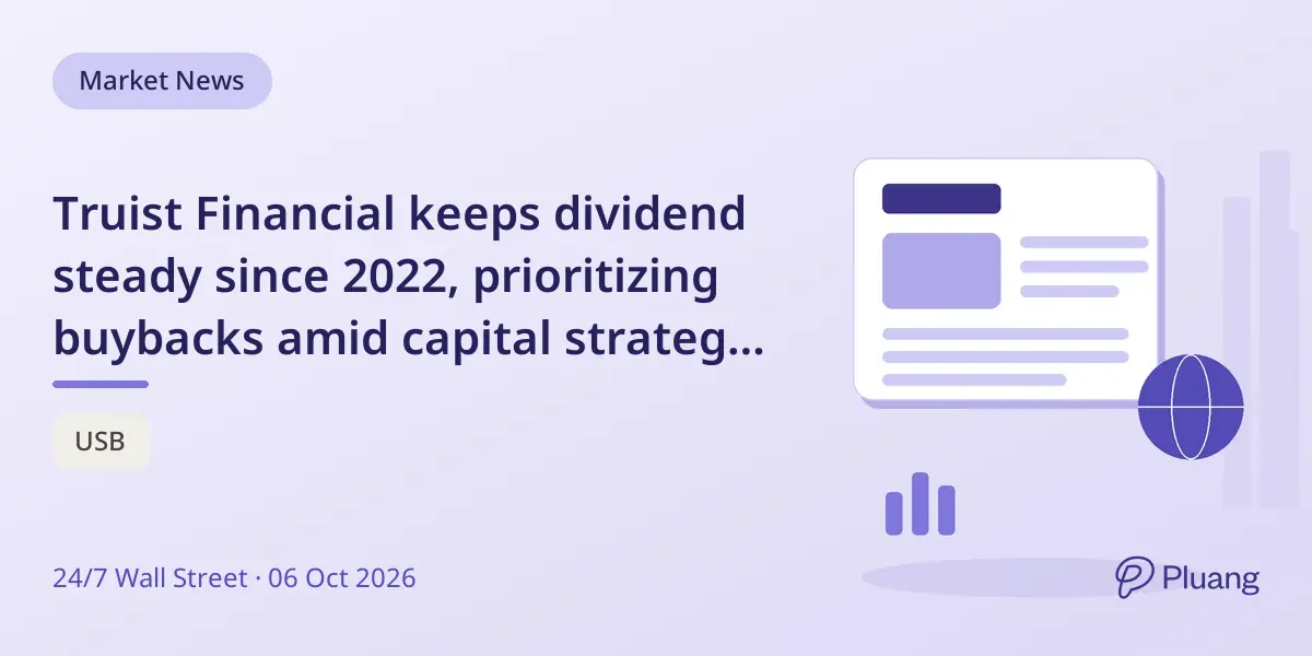 Truist Financial keeps dividend steady since 2022, prioritizing buybacks amid capital strategy questions.