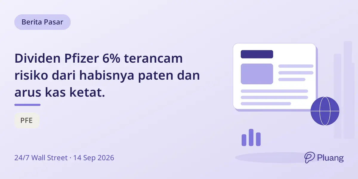 Dividen Pfizer 6% terancam risiko dari habisnya paten dan arus kas ketat.