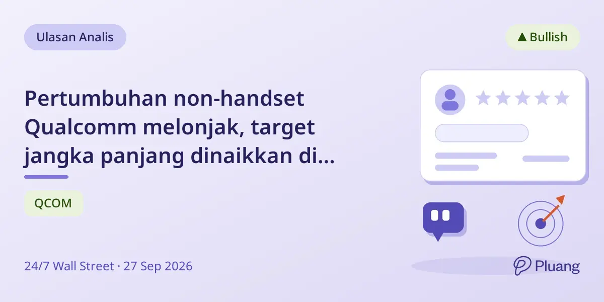 Pertumbuhan non-handset Qualcomm melonjak, target jangka panjang dinaikkan di tengah harga saham yang undervalued.