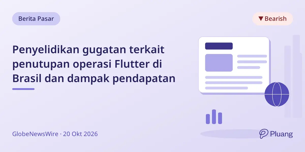 Penyelidikan gugatan terkait penutupan operasi Flutter di Brasil dan dampak pendapatan