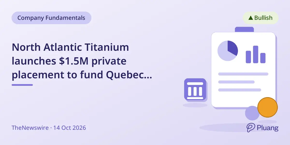 North Atlantic Titanium launches $1.5M private placement to fund Quebec titanium project drilling