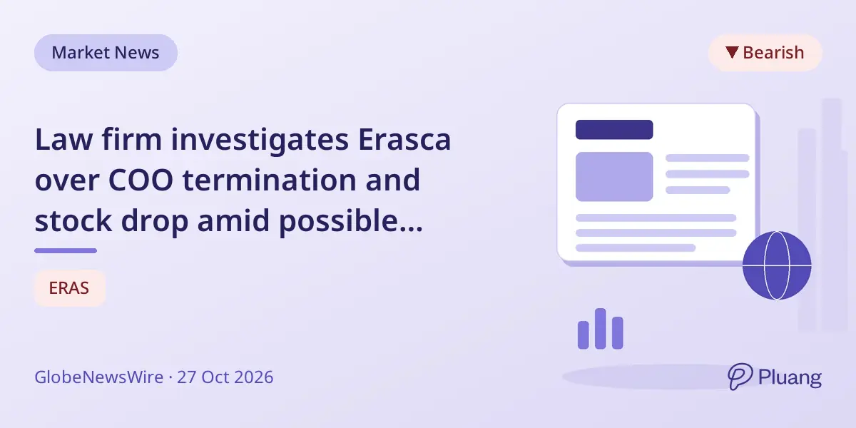 Law firm investigates Erasca over COO termination and stock drop amid possible securities fraud claims
