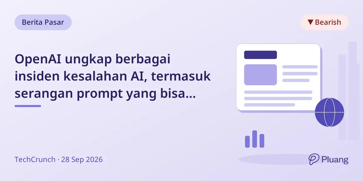 OpenAI ungkap berbagai insiden kesalahan AI, termasuk serangan prompt yang bisa menyebar sendiri.