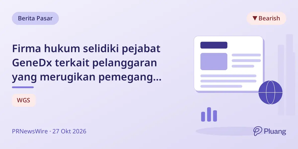 Firma hukum selidiki pejabat GeneDx terkait pelanggaran yang merugikan pemegang saham